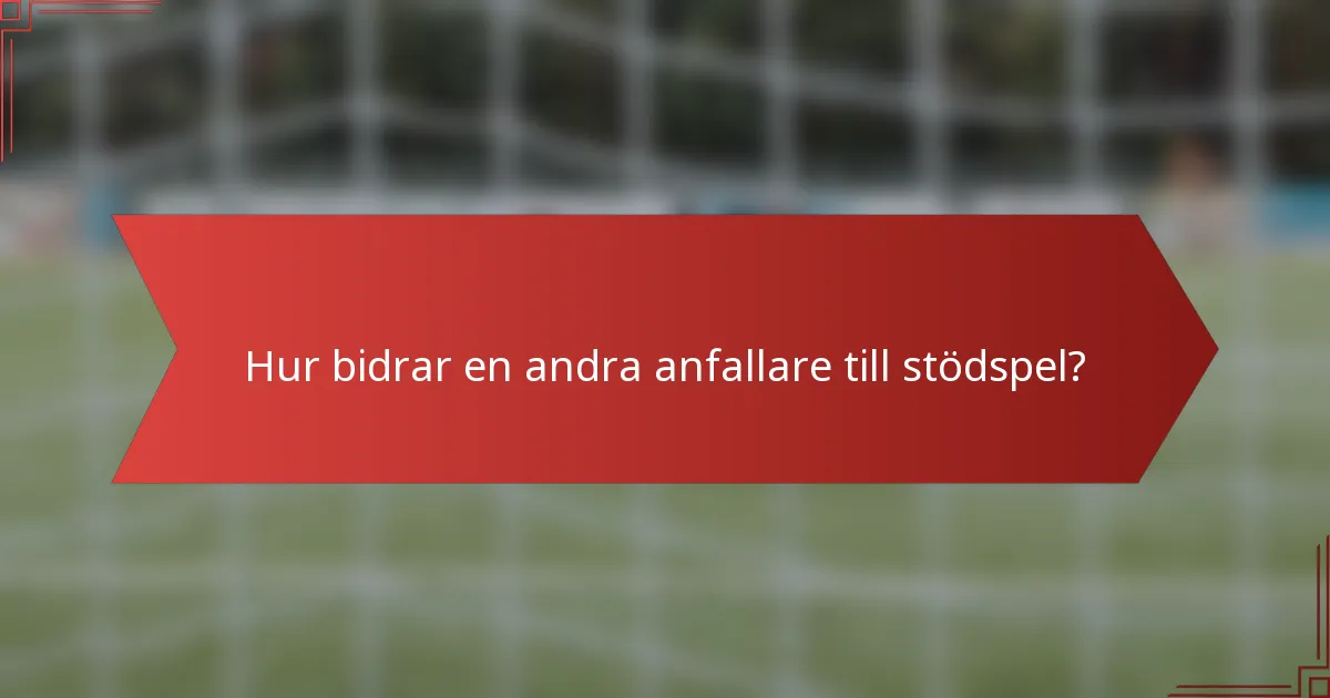 Hur bidrar en andra anfallare till stödspel?