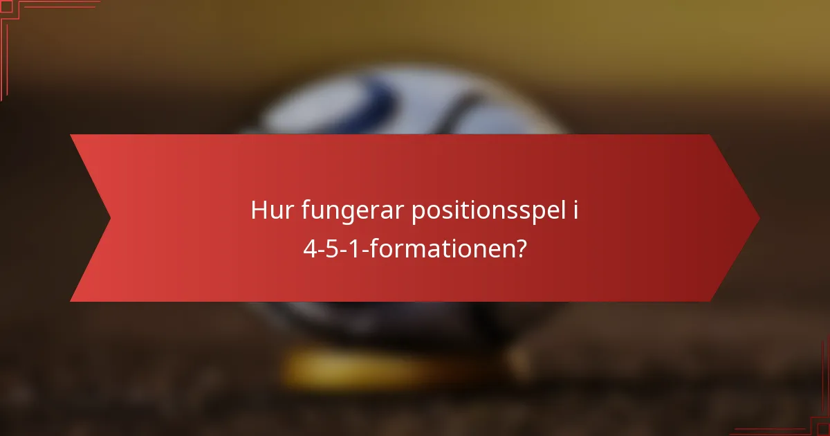 Hur fungerar positionsspel i 4-5-1-formationen?