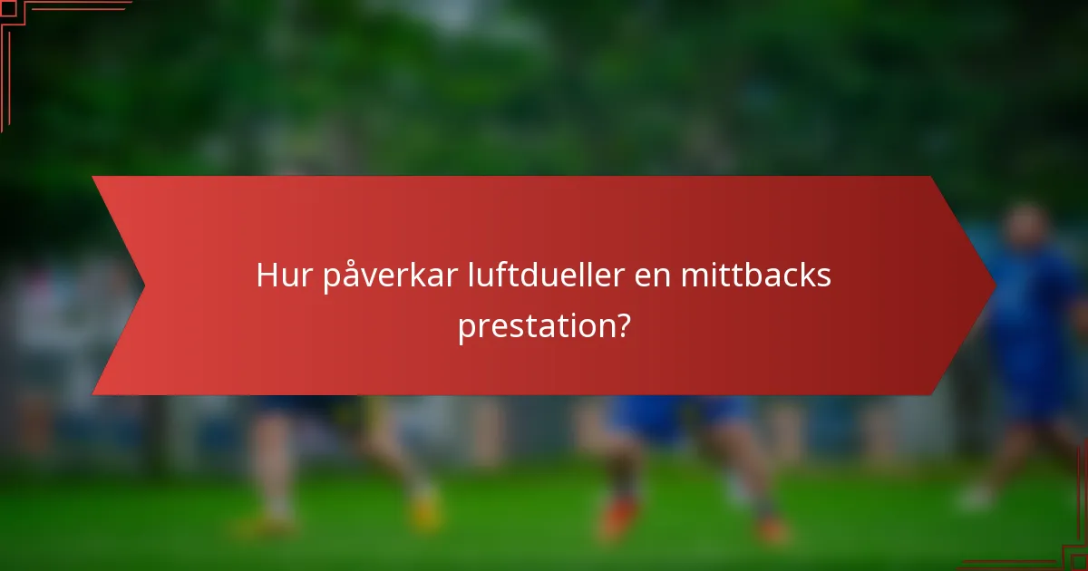 Hur påverkar luftdueller en mittbacks prestation?