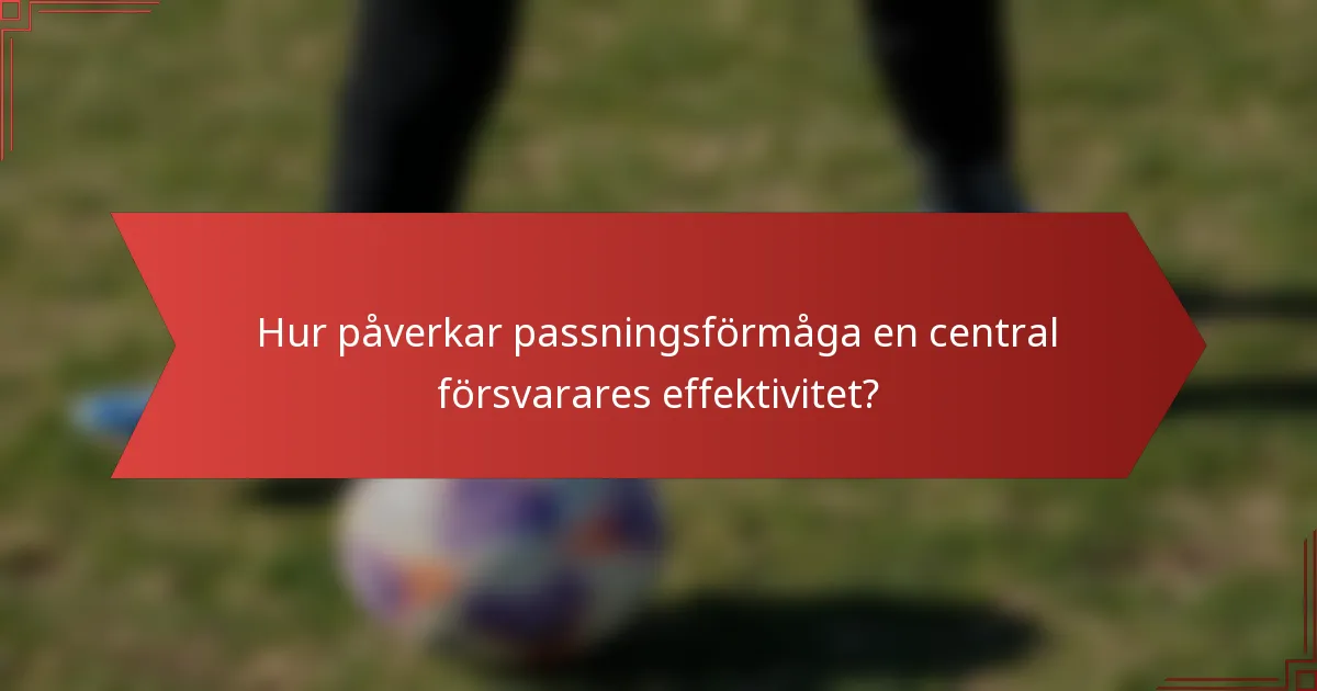 Hur påverkar passningsförmåga en central försvarares effektivitet?