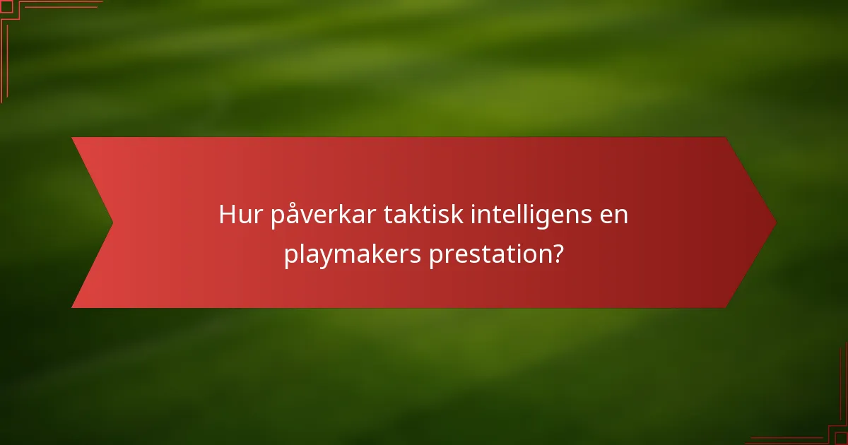 Hur påverkar taktisk intelligens en playmakers prestation?