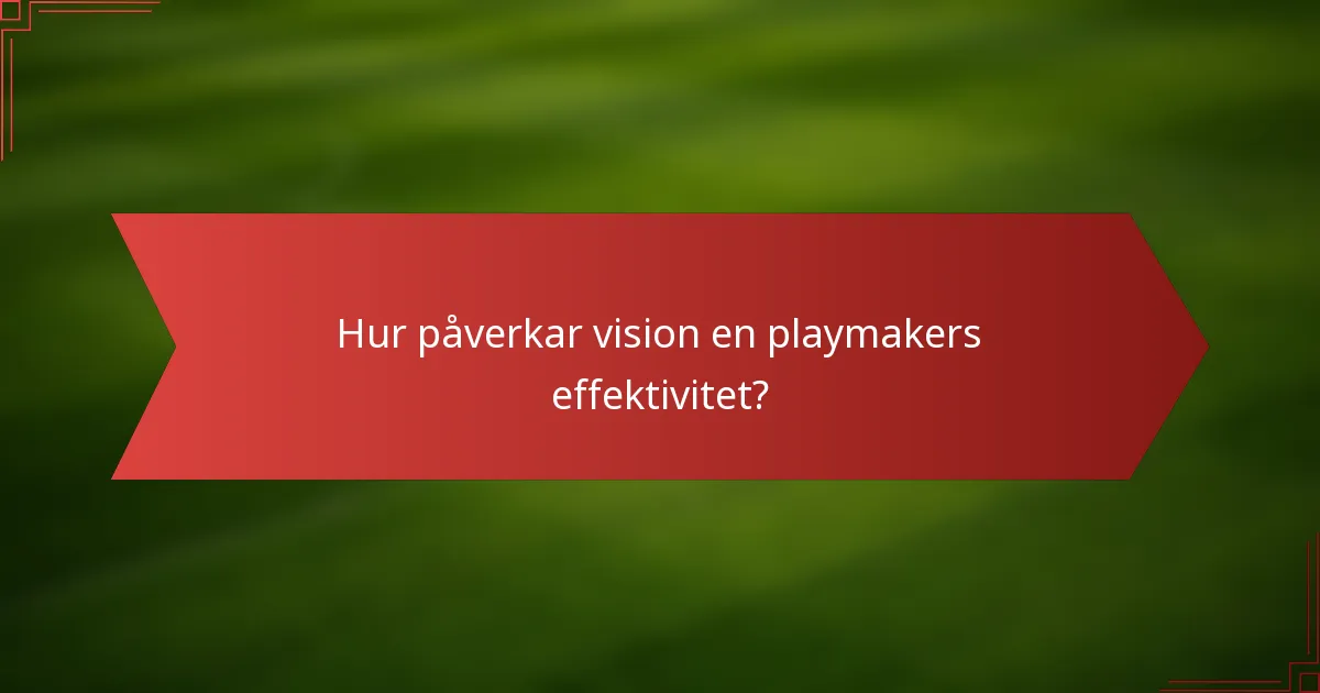 Hur påverkar vision en playmakers effektivitet?