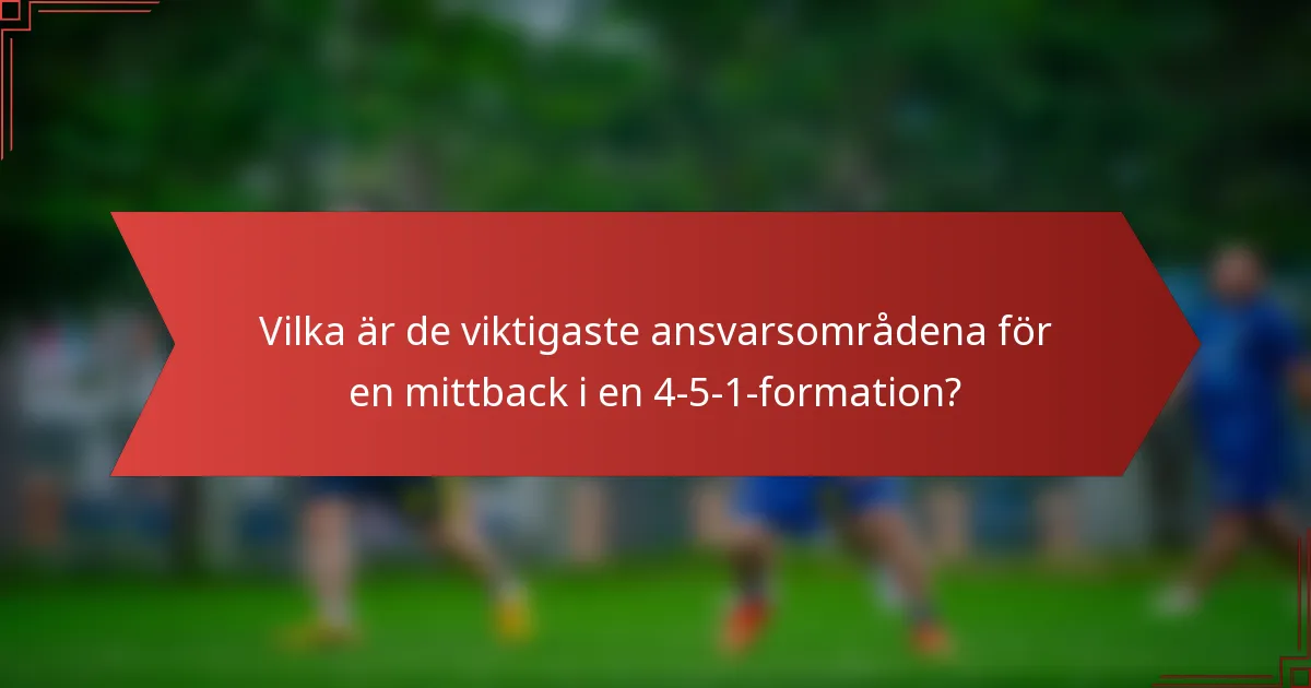 Vilka är de viktigaste ansvarsområdena för en mittback i en 4-5-1-formation?