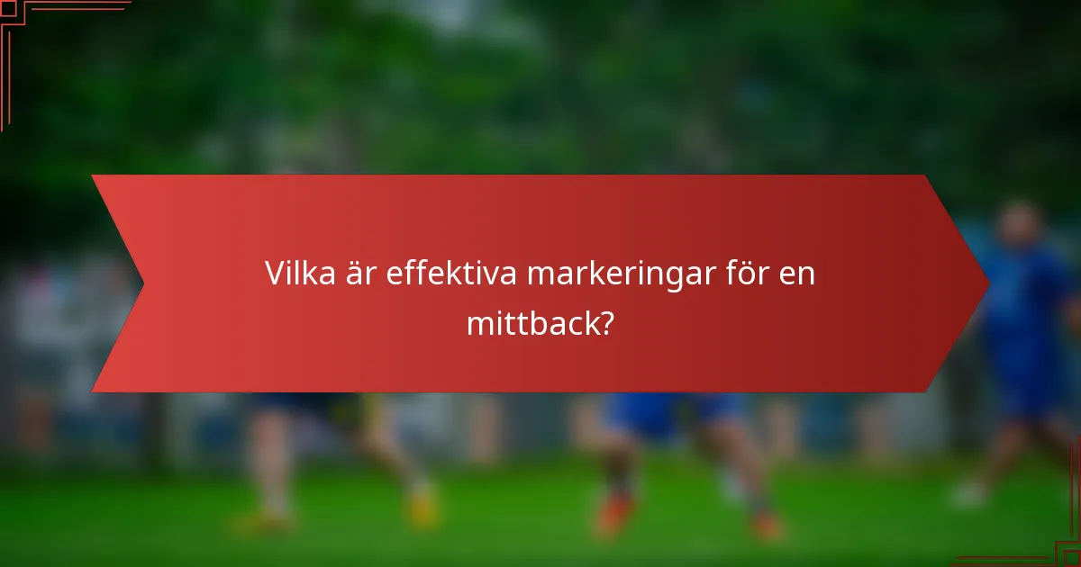 Vilka är effektiva markeringar för en mittback?