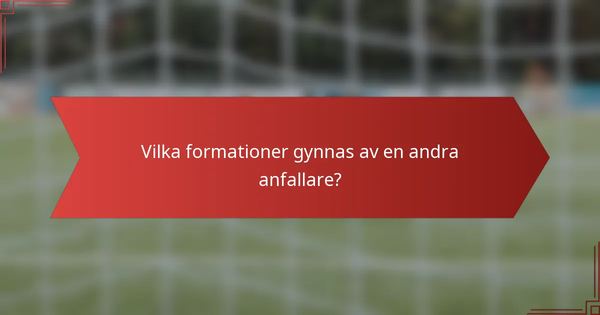 Vilka formationer gynnas av en andra anfallare?
